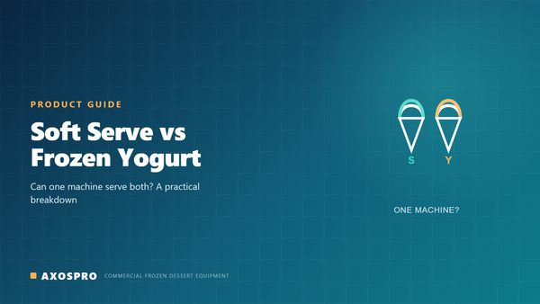 Soft Serve vs Frozen Yogurt: Can One Machine Do Both? — AXOSPRO cover