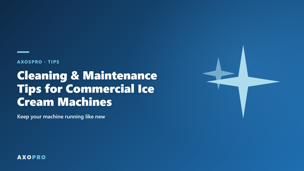 Cleaning & Maintenance Tips for Commercial Ice Cream Machines